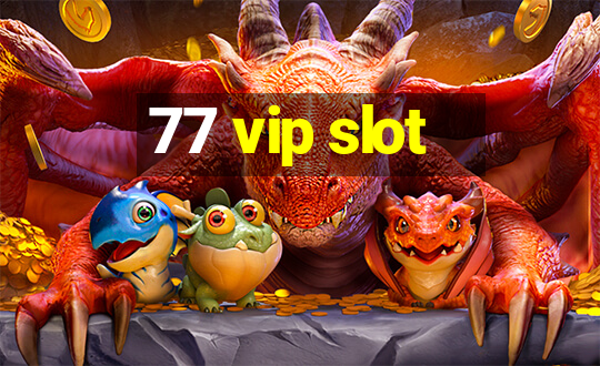 77 vip slot