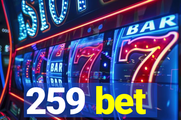 259 bet