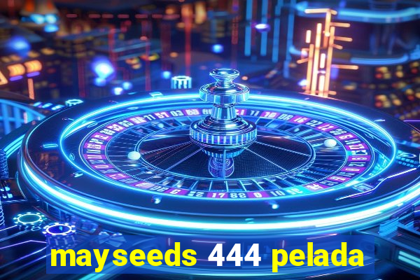 mayseeds 444 pelada