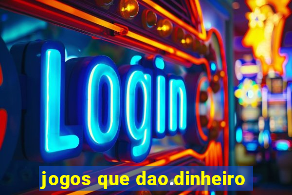 jogos que dao.dinheiro