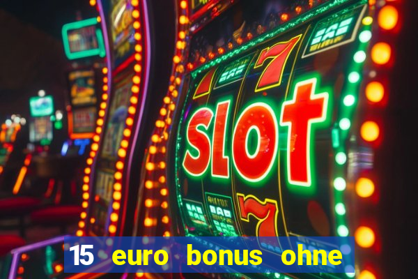 15 euro bonus ohne einzahlung casino