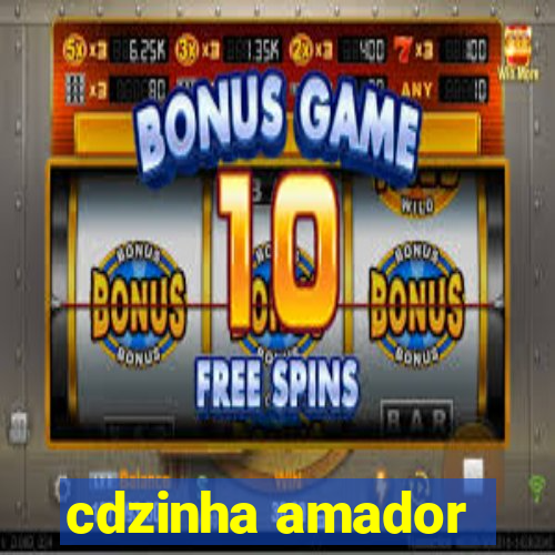 cdzinha amador