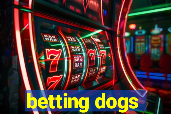 betting dogs