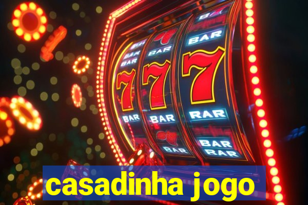 casadinha jogo