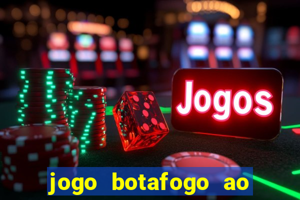 jogo botafogo ao vivo hd