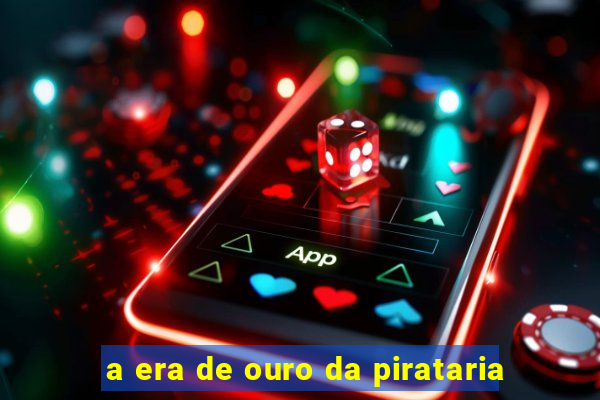 a era de ouro da pirataria