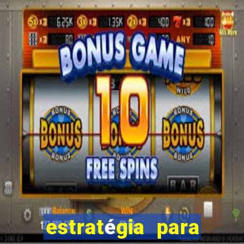 estratégia para jogar slots