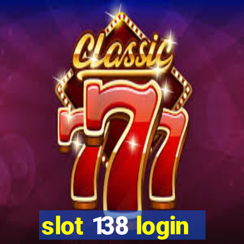 slot 138 login