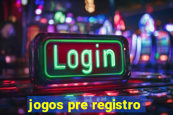 jogos pre registro