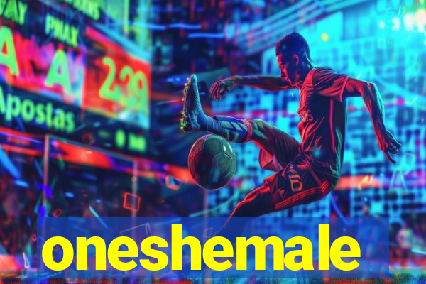 oneshemale