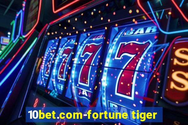 10bet.com-fortune tiger