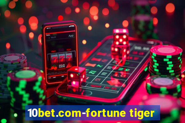 10bet.com-fortune tiger