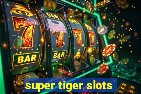 super tiger slots