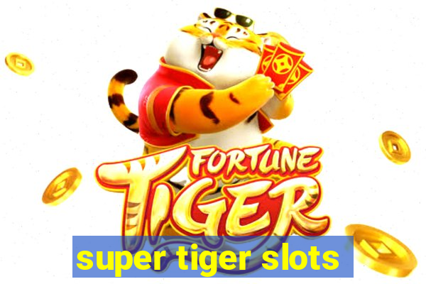 super tiger slots