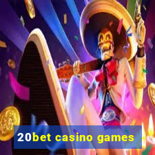 20bet casino games