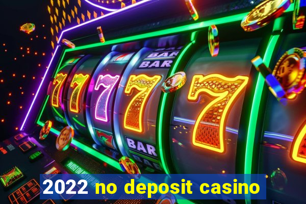 2022 no deposit casino