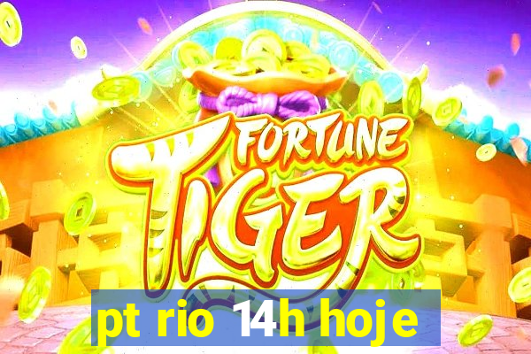 pt rio 14h hoje