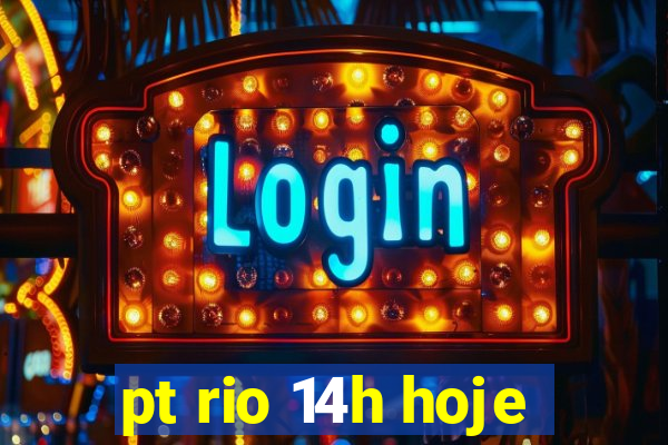 pt rio 14h hoje