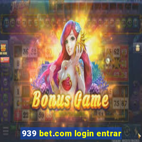 939 bet.com login entrar