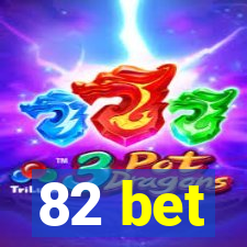 82 bet