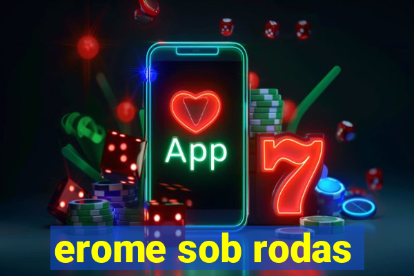 erome sob rodas