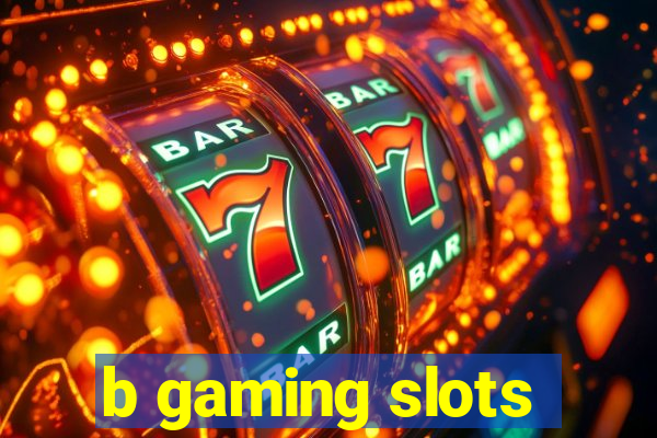 b gaming slots