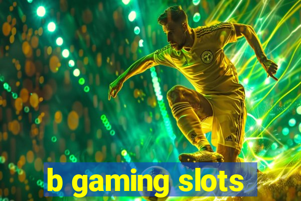 b gaming slots