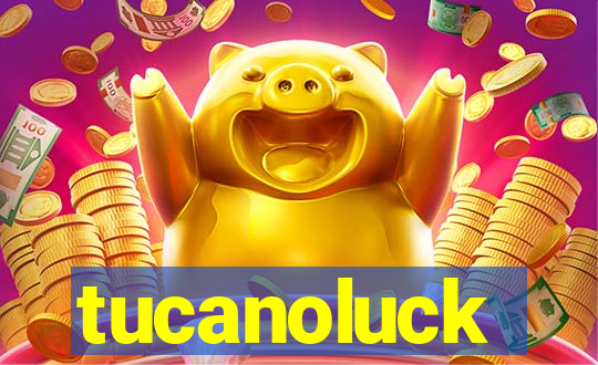 tucanoluck