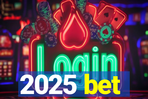 2025 bet