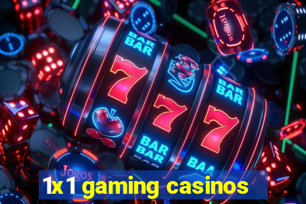 1x1 gaming casinos