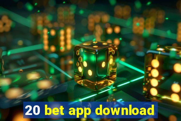 20 bet app download