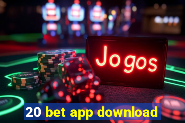 20 bet app download