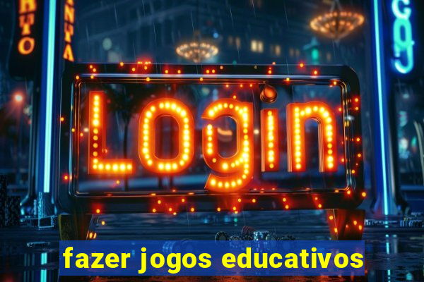 fazer jogos educativos