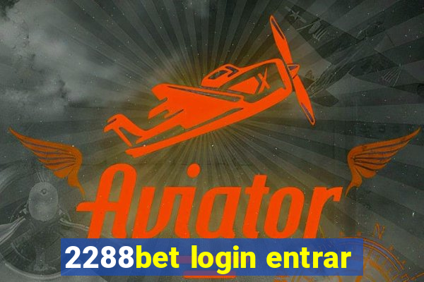 2288bet login entrar