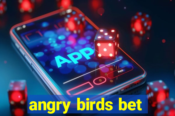 angry birds bet