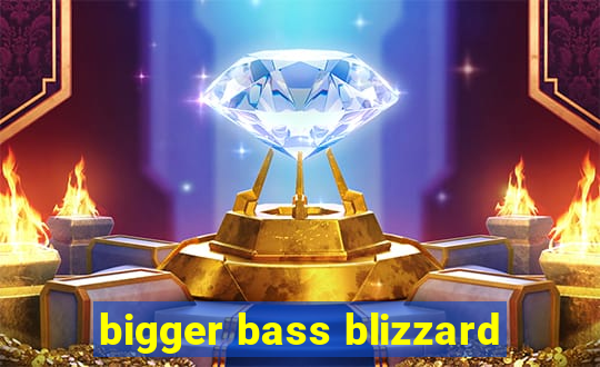 bigger bass blizzard