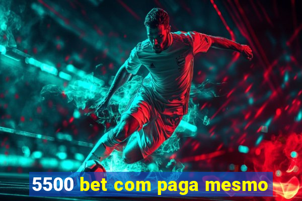 5500 bet com paga mesmo