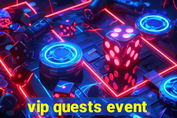 vip quests event