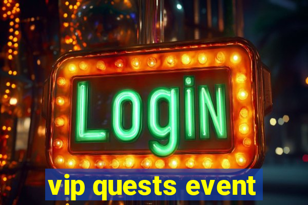 vip quests event