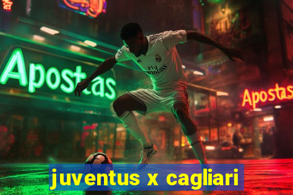 juventus x cagliari