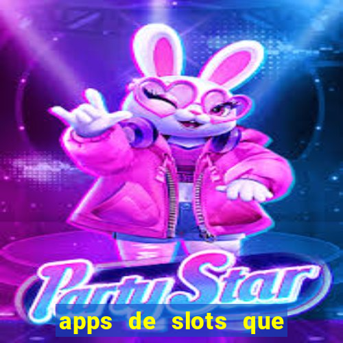 apps de slots que pagam dinheiro de verdade