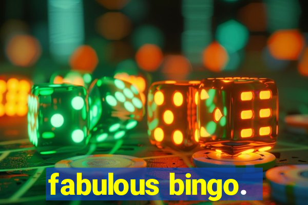 fabulous bingo.