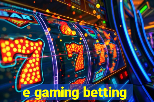 e gaming betting