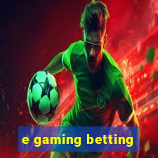 e gaming betting