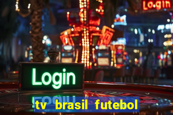 tv brasil futebol da hora