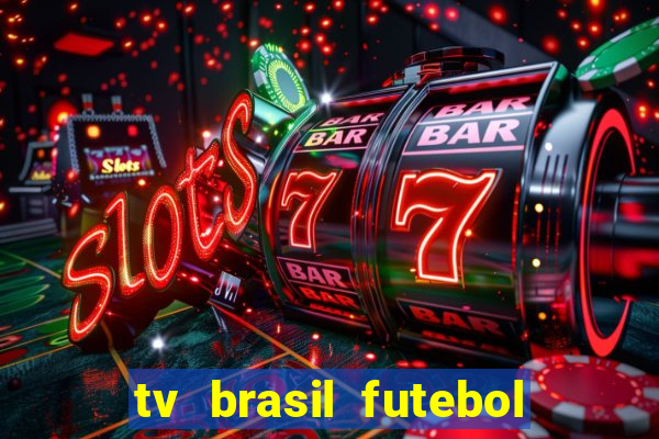 tv brasil futebol da hora