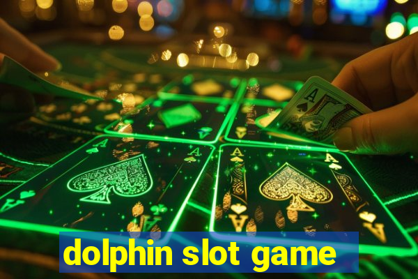 dolphin slot game