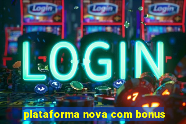 plataforma nova com bonus