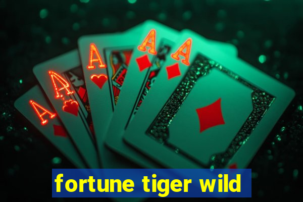 fortune tiger wild