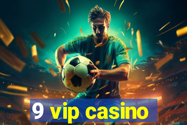 9 vip casino